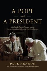 A Pope and A President: John Paul II, Ronald Reagan, and the Extraordinary Untold Story of the 20th Century