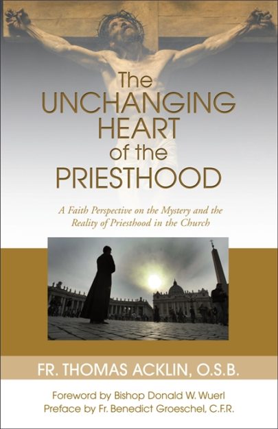The Unchanging Heart of the Priesthood:  A Faith Perspective on the Reality and Mystery of Priesthood in the Church