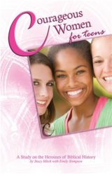 Courageous Women for Teens: A Study on the Heroines of Biblical History