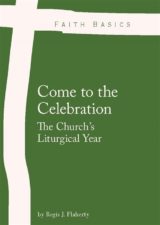 Faith Basics: Come to the Celebration. The Church's Liturgical Year eBook