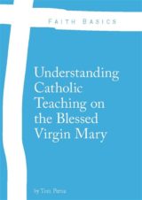 Faith Basics: Understanding Catholic Teaching on the Blessed Virgin Mary eBook