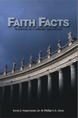 Faith Facts: Answers to Catholic Questions Vol. I