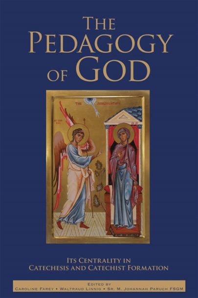 The Pedagogy of God: Its Centrality in Catechesis and Catechist Formation