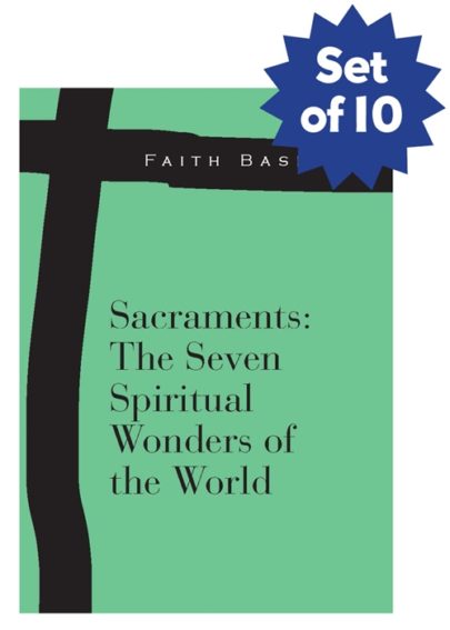 Set of 10 Faith Basics: Sacraments: The Seven Spiritual Wonders of the World