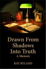 Drawn From Shadows Into Truth: A Memoir