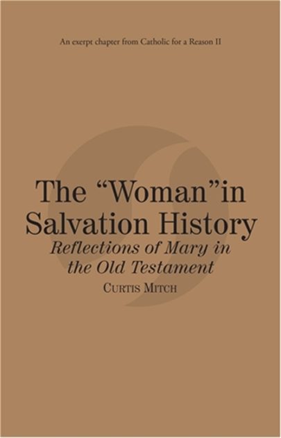 The Woman in Salvation History: Reflections of Mary in the Old Testament eBook