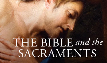 The Bible and the Sacraments