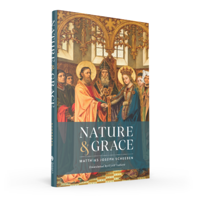 Nature and Grace | Matthias Joseph Scheeben